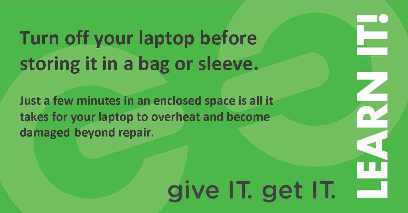 Avoid overheating by turning off your laptop before storing 